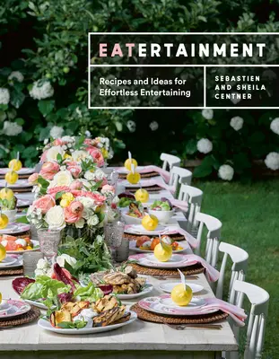 Eatertainment : Recettes et idées pour recevoir sans effort - Eatertainment: Recipes and Ideas for Effortless Entertaining