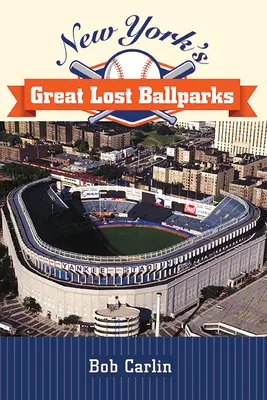 Les grands ballparks perdus de New York - New York's Great Lost Ballparks