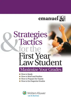 Stratégies et tactiques pour l'étudiant en première année de droit : Maximisez vos notes - Strategies and Tactics for the First Year Law Student: Maximize Your Grades