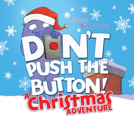 N'appuie pas sur le bouton ! une aventure de Noël : Un livre de vacances interactif pour les tout-petits - Don't Push the Button! a Christmas Adventure: An Interactive Holiday Book for Toddlers