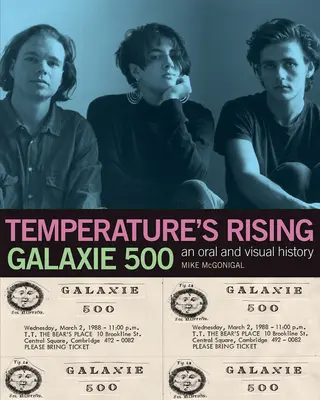 Galaxie 500 : La température monte : Une histoire orale et visuelle - Galaxie 500: Temperature's Rising: An Oral and Visual History