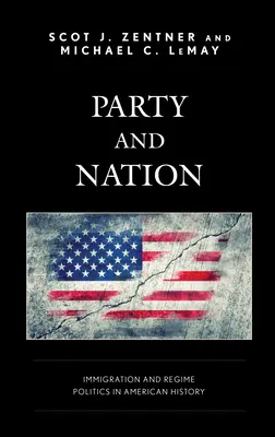 Parti et nation : Immigration et politique de régime dans l'histoire américaine - Party and Nation: Immigration and Regime Politics in American History