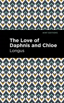 Les amours de Daphnis et Chloé : Un roman de Pastrol - The Loves of Daphnis and Chloe: A Pastrol Novel