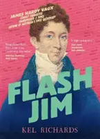 Flash Jim - L'histoire étonnante du bagnard fraudeur qui a écrit le premier dictionnaire australien - Flash Jim - The astonishing story of the convict fraudster who wrote Australia's first dictionary