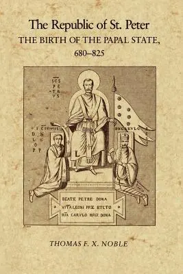 La République de Saint-Pierre : La naissance de l'État pontifical, 68-825 - The Republic of St. Peter: The Birth of the Papal State, 68-825