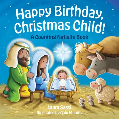 Joyeux anniversaire, enfant de Noël ! Un livre de la Nativité à compter - Happy Birthday, Christmas Child!: A Counting Nativity Book