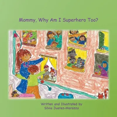 Maman, pourquoi suis-je aussi un super-héros ? - Mommy, Why Am I Superhero Too?