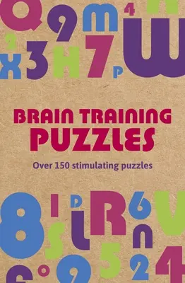 Puzzles d'entraînement cérébral : Plus de 150 puzzles stimulants - Brain Training Puzzles: Over 150 Stimulating Puzzles