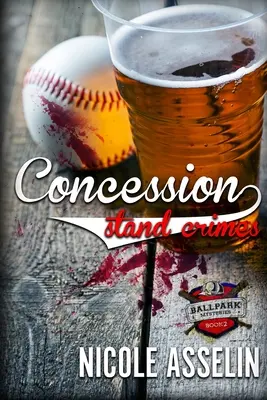 Concession Stand Crimes : The Ballpark Mysteries Book 2 - Concession Stand Crimes: The Ballpark Mysteries Book 2