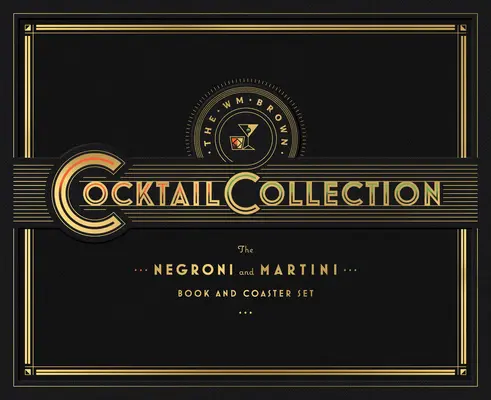 La collection de cocktails de Wm Brown : The Negroni and the Martini : Book and Coaster Set [With Coasters] (Le Negroni et le Martini : livre et sous-verre) - The Wm Brown Cocktail Collection: The Negroni and the Martini: Book and Coaster Set [With Coasters]