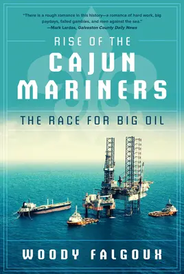 L'ascension des marins cajuns : La course au pétrole - Rise of the Cajun Mariners: The Race for Big Oil