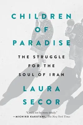 Les enfants du paradis : La lutte pour l'âme de l'Iran - Children of Paradise: The Struggle for the Soul of Iran