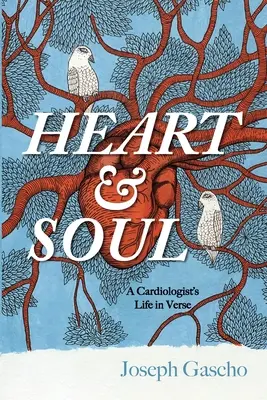 Le cœur et l'âme : la vie d'un cardiologue en vers - Heart and Soul: A Cardiologist's Life in Verse