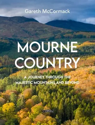 Le pays des Mournes : Un voyage à travers les montagnes majestueuses et au-delà - Mourne Country: A Journey Through the Majestic Mountains and Beyond