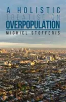 Traité holistique sur la surpopulation - Holistic Treatise On Overpopulation