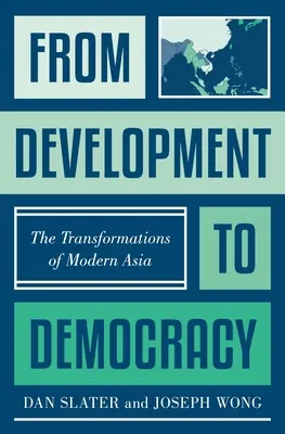 Du développement à la démocratie : Les transformations de l'Asie moderne - From Development to Democracy: The Transformations of Modern Asia
