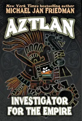 Aztlan : Enquêteur pour l'Empire - Aztlan: Investigator For The Empire