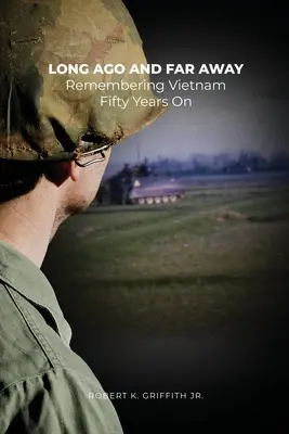 Il y a longtemps et c'est loin : Se souvenir du Viêt Nam cinquante ans après - Long Ago and Far Away: Remembering Vietnam Fifty Years On