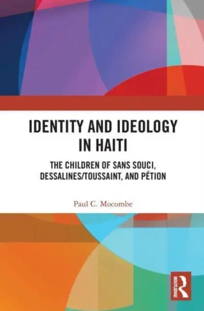 Identité et idéologie en Haïti : Les enfants de Sans Souci, Dessalines/Toussaint et Ption - Identity and Ideology in Haiti: The Children of Sans Souci, Dessalines/Toussaint, and Ption