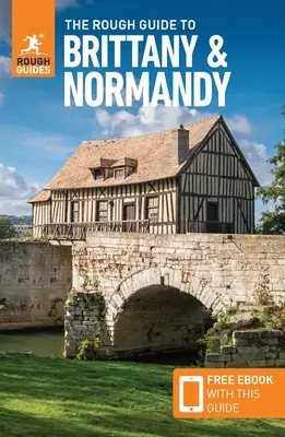 The Rough Guide to Brittany & Normandy (Guide de voyage avec Free Ebook) - The Rough Guide to Brittany & Normandy (Travel Guide with Free Ebook)
