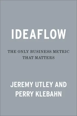 Ideaflow : La seule mesure commerciale qui compte - Ideaflow: The Only Business Metric That Matters