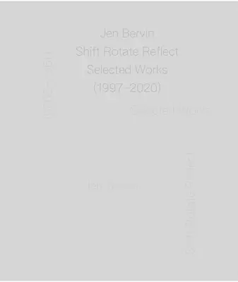 Jen Bervin : Shift Rotate Reflect : Œuvres choisies (1997-2020) - Jen Bervin: Shift Rotate Reflect: Selected Works (1997-2020)