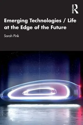 Technologies émergentes / La vie à la lisière du futur - Emerging Technologies / Life at the Edge of the Future