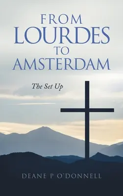 De Lourdes à Amsterdam : La mise en place - From Lourdes to Amsterdam: The Set Up