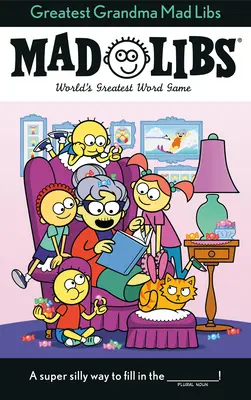 Le plus grand des grands-mères Mad Libs : Le plus grand jeu de mots du monde - Greatest Grandma Mad Libs: World's Greatest Word Game