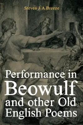La performance dans Beowulf et d'autres poèmes anglais anciens - Performance in Beowulf and Other Old English Poems