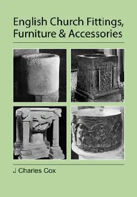 Mobilier et accessoires d'églises anglaises - English Church Fittings, Furniture and Accessories