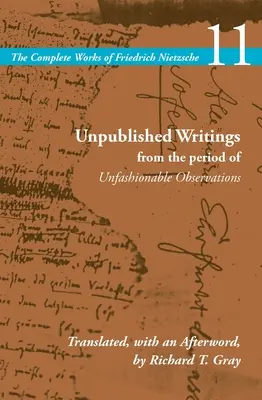 Écrits inédits de la période des observations démodées : Volume 11 - Unpublished Writings from the Period of Unfashionable Observations: Volume 11