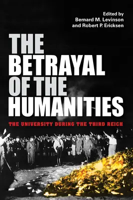 La trahison des sciences humaines : L'université sous le Troisième Reich - The Betrayal of the Humanities: The University During the Third Reich