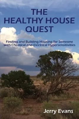 La quête de la maison saine : Trouver et construire un logement pour une personne hypersensible aux produits chimiques et à l'électricité - The Healthy House Quest: Finding and Building Housing for Someone with Chemical and Electrical Hypersensitivities