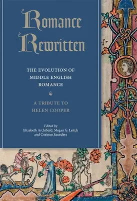 Romance Rewritten : L'évolution du roman moyen-anglais. Hommage à Helen Cooper - Romance Rewritten: The Evolution of Middle English Romance. a Tribute to Helen Cooper