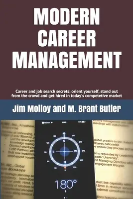 Gestion de carrière moderne : Les secrets de la carrière et de la recherche d'emploi : s'orienter, se démarquer et se faire embaucher sur le marché d'aujourd'hui. - Modern Career Management: Career and job search secrets: orient yourself, stand out from the crowd, and get hired in today's market