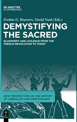 Démystifier le sacré : blasphème et violence de la Révolution française à nos jours - Demystifying the Sacred: Blasphemy and Violence from the French Revolution to Today