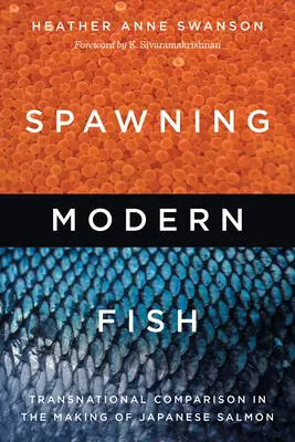 Spawning Modern Fish : Transnational Comparison in the Making of Japanese Salmon (Le frai du poisson moderne : comparaison transnationale dans la fabrication du saumon japonais) - Spawning Modern Fish: Transnational Comparison in the Making of Japanese Salmon