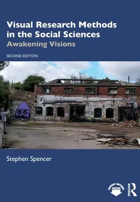 Méthodes de recherche visuelle en sciences sociales : Éveiller les visions - Visual Research Methods in the Social Sciences: Awakening Visions