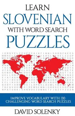 Apprendre le slovène avec des mots cachés : Apprendre le slovène avec des mots cachés : apprendre le vocabulaire de la langue slovène avec des mots cachés stimulants pour tous les âges - Learn Slovenian with Word Search Puzzles: Learn Slovenian Language Vocabulary with Challenging Word Find Puzzles for All Ages