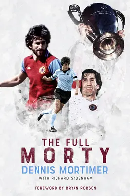 L'intégrale de Morty : Dennis Mortimer - The Full Morty: Dennis Mortimer
