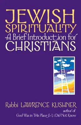 La spiritualité juive : Une brève introduction pour les chrétiens - Jewish Spirituality: A Brief Introduction for Christians