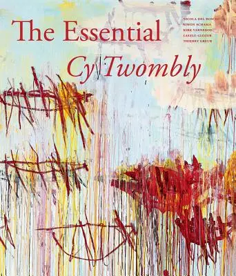 L'essentiel de Cy Twombly - The Essential Cy Twombly