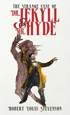 L'étrange affaire du docteur Jekyll et de M. Hyde : l'édition originale de 1886 - The Strange Case of Dr. Jekyll and Mr. Hyde: The Original 1886 Edition