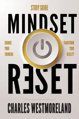 Mindset Reset - Guide d'étude : Changez votre façon de penser et transformez votre réalité - Mindset Reset - Study Guide: Change your thinking transform your reality