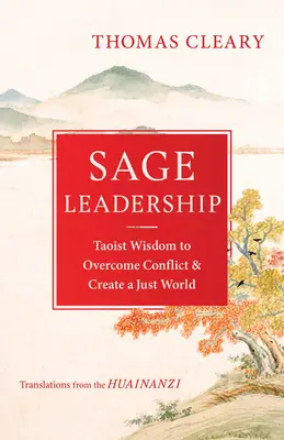 Sage Leadership : La sagesse taoïste pour surmonter les conflits et créer un monde juste - Sage Leadership: Taoist Wisdom to Overcome Conflict and Create a Just World