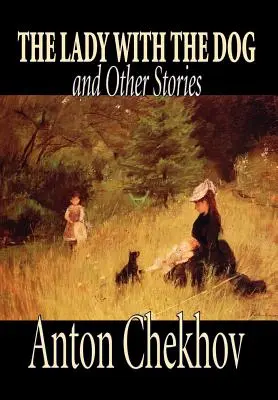 La Dame au chien et autres histoires d'Anton Tchekhov, Fiction, Classique, Littéraire, Nouvelles - The Lady with the Dog and Other Stories by Anton Chekhov, Fiction, Classics, Literary, Short Stories