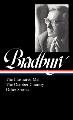 Ray Bradbury : L'homme illustré, le pays d'octobre et autres histoires (Loa #360) - Ray Bradbury: The Illustrated Man, the October Country & Other Stories (Loa #360)