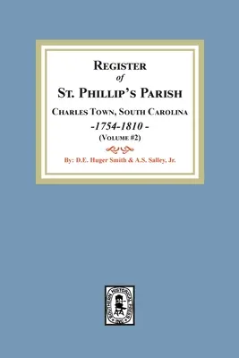 Registre de la paroisse de St. Phillip, Charles Town, Caroline du Sud, 1754-1810. (Volume #2) - Register of St. Phillip's Parish, Charles Town, South Carolina, 1754-1810. (Volume #2)