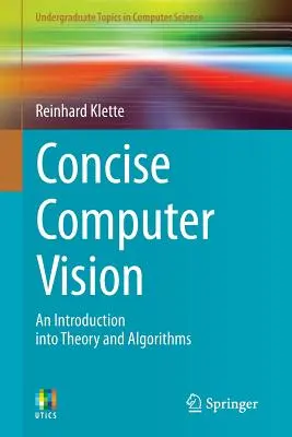 Concise Computer Vision : Une introduction à la théorie et aux algorithmes - Concise Computer Vision: An Introduction Into Theory and Algorithms